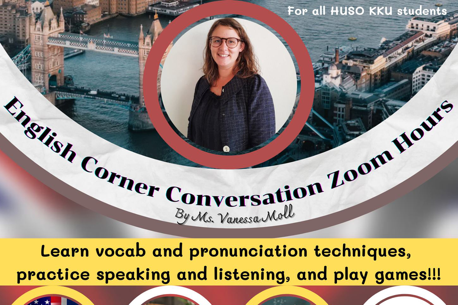 ขอเชิญนักศึกษาคณะมนุษยศาสตร์และสังคมศาสตร์เข้าร่วมกิจกรรม English Corner Conversation Zoom Hours ระหว่างวันที่ 2-30 มิถุนายน 2564 ผ่านโปรแกรม Zoom เพื่อฝึกทักษะการฟัง พูด ภาษาอังกฤษกับอาจารย์ Vanessa Moll